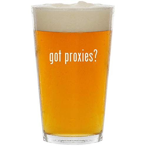 got proxies? – Glass 16oz Beer Pint