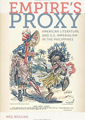 Empire’s Proxy: American Literature and U.S. Imperialism in the Philippines (American Literatures Initiative) by Meg Wesling (2024-04-11)
