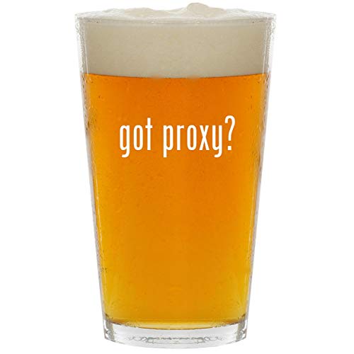 got proxy? – Glass 16oz Beer Pint